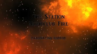 The Station Nightclub Fire  A Short Documentary  Fascinating Horror [upl. by Dimphia]