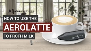 How To Use the AeroLatte To Froth Milk [upl. by Hoeg444]