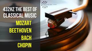 Best Classical Music 432Hz 》Mozart • Beethoven • Bach • Chopin 》Piano Violin amp Orchestral [upl. by Asila]